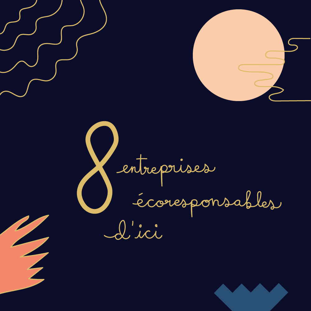 Huit entreprises écoresponsables d’ici