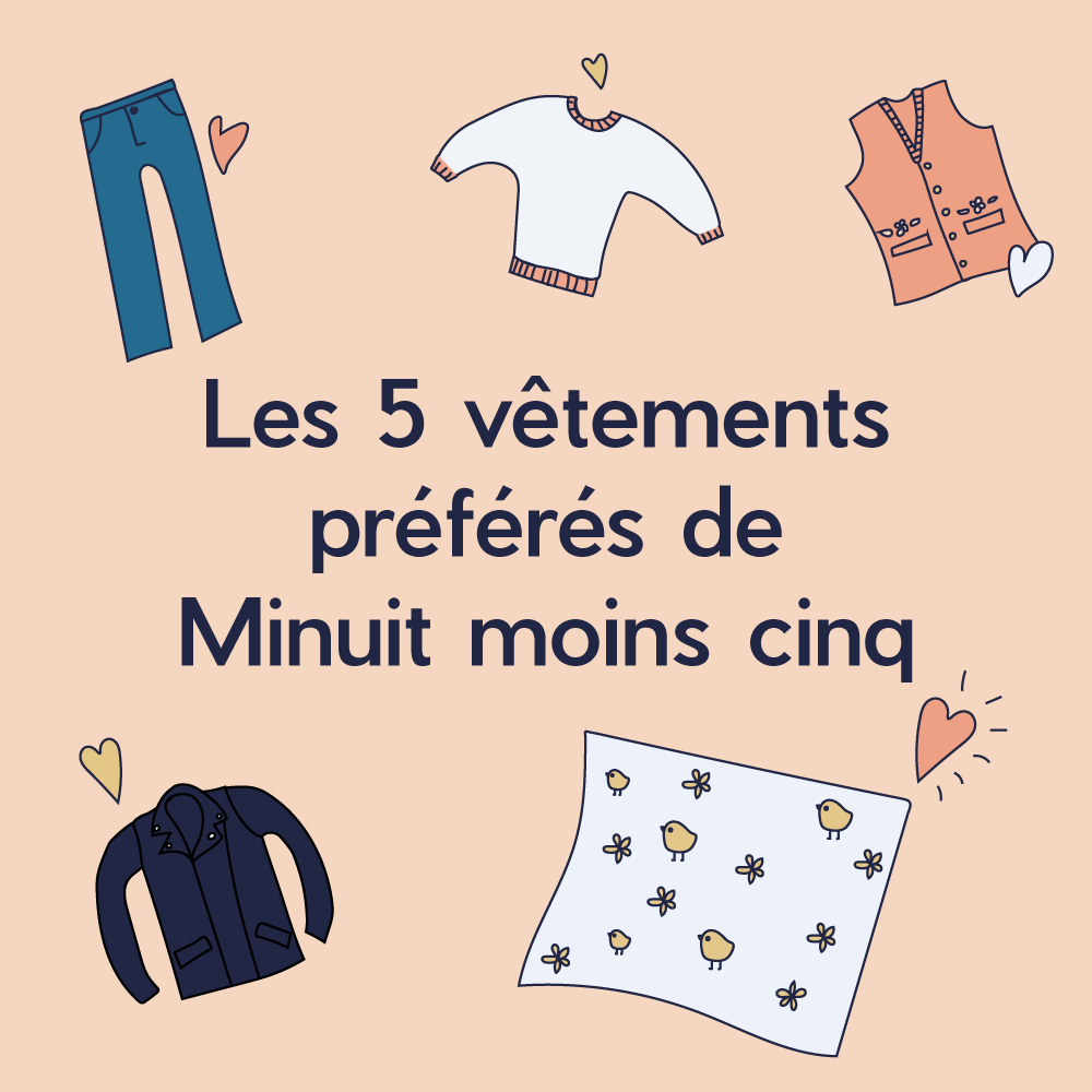 Les 5 vêtements préférés de Minuit moins cinq